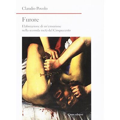 Povolo, Claudio Furore. Elaborazione di un'emozione nella seconda metà del Cinquecento - Publicité Povolo, Claudio Furore. Elaborazione di un'emozione nella seconda metà del Cinquecento - Publicité