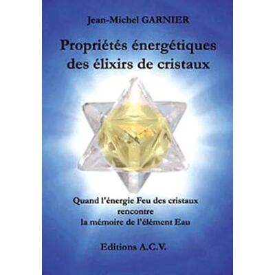 Garnier, Jean-Michel Propriétés énergétiques des élixirs de cristaux - Publicité Garnier, Jean-Michel Propriétés énergétiques des élixirs de cristaux - Publicité