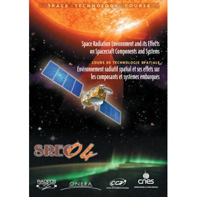CNES The Space Radiation Environment SREC 04 and its effects on Spacecraft Components and Systems - Publicité CNES The Space Radiation Environment SREC 04 and its effects on Spacecraft Components and Systems - Publicité