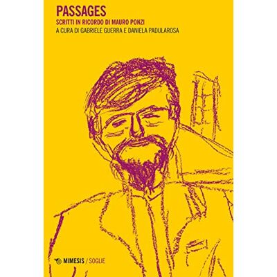 Passages. Scritti in ricordo di Mauro Ponzi - Publicité Passages. Scritti in ricordo di Mauro Ponzi - Publicité