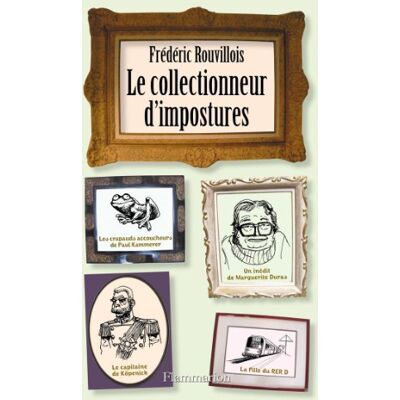 Frédéric Rouvillois Le Collectionneur d'impostures - Publicité Frédéric Rouvillois Le Collectionneur d'impostures - Publicité