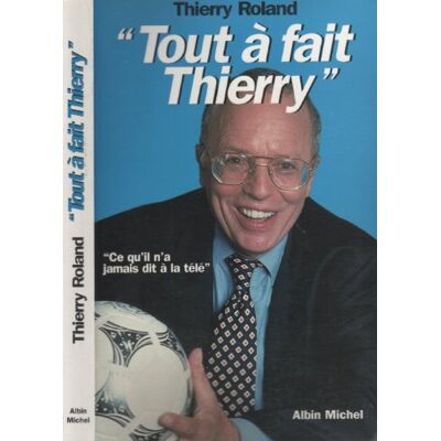 Roland Tout à fait Thierry !": Ce qu'il n'a jamais dit à la télé - Publicité Roland Tout à fait Thierry !": Ce qu'il n'a jamais dit à la télé - Publicité