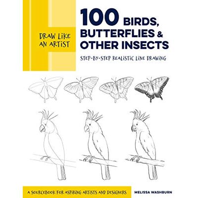 Washburn, Melissa 100 Birds, Butterflies, and Other Insects: Step-by-Step Realistic Line Drawing: A Sourcebook for Aspiring Artists and Designers - Publicité Washburn, Melissa 100 Birds, Butterflies, and Other Insects: Step-by-Step Realistic Line Drawing: A Sourcebook for Aspiring Artists and Designers - Publicité