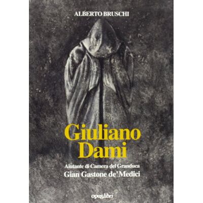 Bruschi, Alberto Giuliano Dami. Aiutante di camera del granduca Gian Gastone de' Medici - Publicité Bruschi, Alberto Giuliano Dami. Aiutante di camera del granduca Gian Gastone de' Medici - Publicité