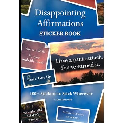 Tarnowski, Dave Disappointing Affirmations Sticker Book: 100+ Stickers to Stick Wherever - Publicité Tarnowski, Dave Disappointing Affirmations Sticker Book: 100+ Stickers to Stick Wherever - Publicité