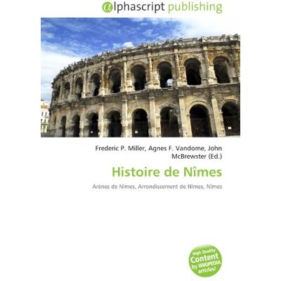 Histoire de Nîmes: Arènes de Nîmes, Arrondissement de Nîmes, Nîmes - Publicité Histoire de Nîmes: Arènes de Nîmes, Arrondissement de Nîmes, Nîmes - Publicité