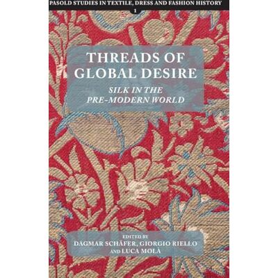 Threads of Global Desire: Silk in the Pre-Modern World - Publicité Threads of Global Desire: Silk in the Pre-Modern World - Publicité