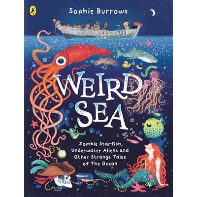 Burrows, Sophie Weird Sea: Zombie Starfish, Underwater Aliens and Other Strange Tales of the Ocean - Publicité Burrows, Sophie Weird Sea: Zombie Starfish, Underwater Aliens and Other Strange Tales of the Ocean - Publicité