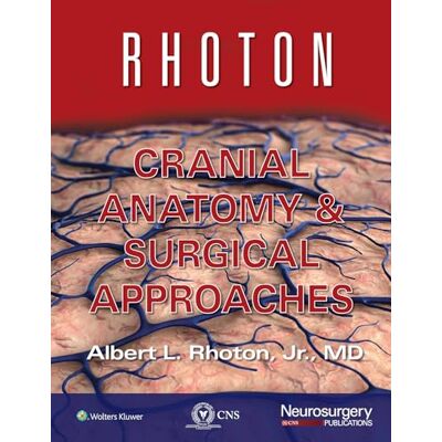 Rhoton Jr MD, Albert L. Rhoton Cranial Anatomy and Surgical Approaches - Publicité Rhoton Jr MD, Albert L. Rhoton Cranial Anatomy and Surgical Approaches - Publicité
