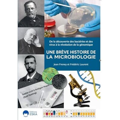 LAURENT, Frédéric Une brève histoire de la Microbiologie: de la découverte des bactéries et des virus à la résolution de la génomique - Publicité LAURENT, Frédéric Une brève histoire de la Microbiologie: de la découverte des bactéries et des virus à la résolution de la génomique - Publicité