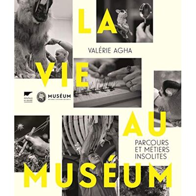 Agha, Valérie La Vie au Muséum: Parcours et métiers insolites - Publicité Agha, Valérie La Vie au Muséum: Parcours et métiers insolites - Publicité