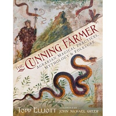 Elliott, Todd The Cunning Farmer: Agrarian Magical Practices, Mythology, and Folklore - Publicité Elliott, Todd The Cunning Farmer: Agrarian Magical Practices, Mythology, and Folklore - Publicité