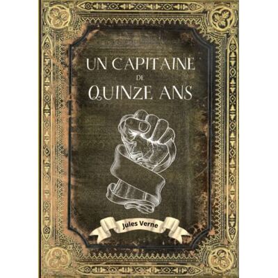Un Capitaine de Quinze ans Jules Verne: L'intégrale en Édition Collector Couverture Rigide (Annotée d'une biographie) Collection Jules Verne Oeuvre complète - Publicité Un Capitaine de Quinze ans Jules Verne: L'intégrale en Édition Collector Couverture Rigide (Annotée d'une biographie) Collection Jules Verne Oeuvre complète - Publicité