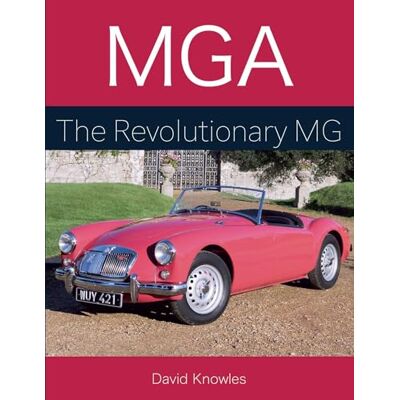 Knowles, David MGA: The Revolutionary MG - Publicité Knowles, David MGA: The Revolutionary MG - Publicité