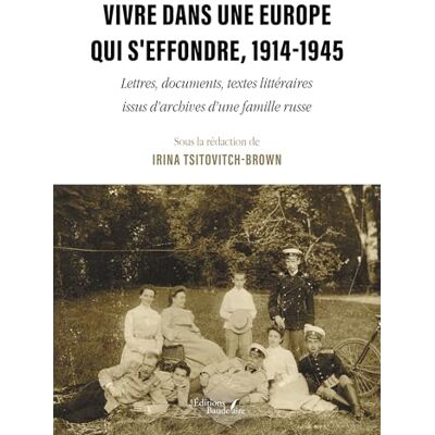 TSITOVITCH-BROWN, Irina Vivre dans une Europe qui s'effondre, 1914-1945 - Publicité TSITOVITCH-BROWN, Irina Vivre dans une Europe qui s'effondre, 1914-1945 - Publicité