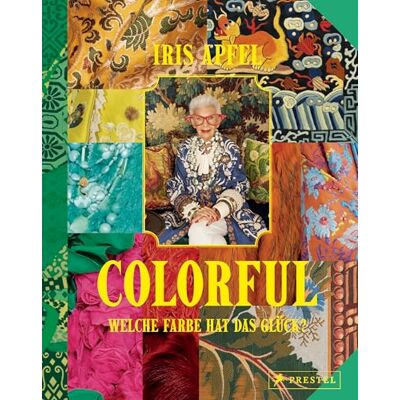 Apfel, Iris Colorful Iris Apfel: Welche Farbe hat das Glück? Ihr persönliches Vermächtnis: Alles über das einzigartige Leben der Stilikone, von ihr selbst zusammengestellt - Publicité Apfel, Iris Colorful Iris Apfel: Welche Farbe hat das Glück? Ihr persönliches Vermächtnis: Alles über das einzigartige Leben der Stilikone, von ihr selbst zusammengestellt - Publicité