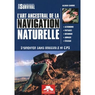 Alban Cambe L'art ancestral de la navigation naturelle S'orienter sans boussole ni GPS - Publicité Alban Cambe L'art ancestral de la navigation naturelle S'orienter sans boussole ni GPS - Publicité