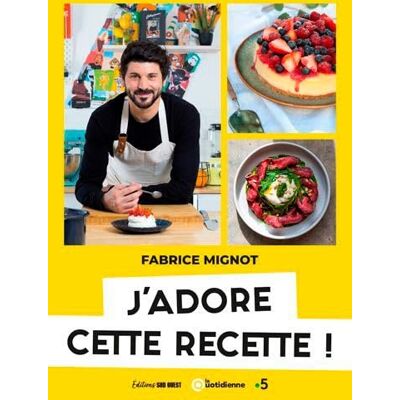 MIGNOT, Fabrice J'Adore Cette Recette ! - Publicité MIGNOT, Fabrice J'Adore Cette Recette ! - Publicité