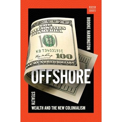 Harrington, Brooke Offshore: Stealth Wealth and the New Colonialism - Publicité Harrington, Brooke Offshore: Stealth Wealth and the New Colonialism - Publicité