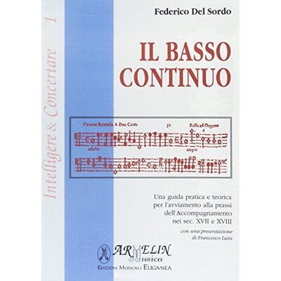Del Sordo, Federico Il basso continuo. Una guida pratica e teorica per l'avviamento alla prassi dell'accompagnamento nei sec. XVII e XIII - Publicité Del Sordo, Federico Il basso continuo. Una guida pratica e teorica per l'avviamento alla prassi dell'accompagnamento nei sec. XVII e XIII - Publicité
