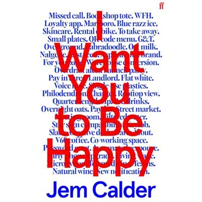 Calder, Jem I Want You to Be Happy: 'I couldn't stop reading.' Sally Rooney - Publicité Calder, Jem I Want You to Be Happy: 'I couldn't stop reading.' Sally Rooney - Publicité