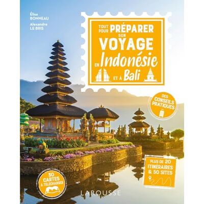 Le Bris, Alexandre Tout pour préparer son voyage en Indonésie et à Bali - Publicité Le Bris, Alexandre Tout pour préparer son voyage en Indonésie et à Bali - Publicité