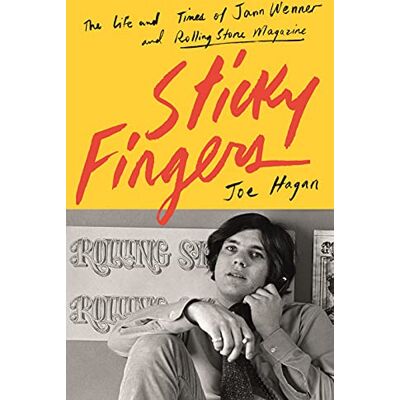 Hagan, Joe Sticky Fingers: The Life and Times of Jann Wenner and Rolling Stone Magazine - Publicité Hagan, Joe Sticky Fingers: The Life and Times of Jann Wenner and Rolling Stone Magazine - Publicité
