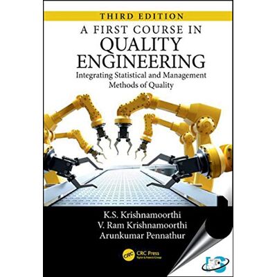 Krishnamoorthi, K. S. A First Course in Quality Engineering: Integrating Statistical and Management Methods of Quality - Publicité Krishnamoorthi, K. S. A First Course in Quality Engineering: Integrating Statistical and Management Methods of Quality - Publicité