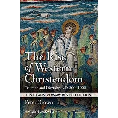Brown, Peter The Rise of Western Christendom: Triumph and Diversity, A.D. 200-1000 - Publicité Brown, Peter The Rise of Western Christendom: Triumph and Diversity, A.D. 200-1000 - Publicité