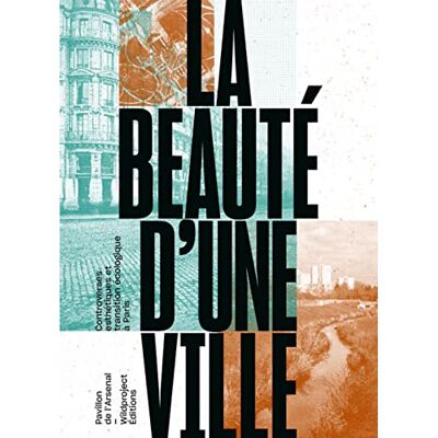Collectif La Beauté d'une ville: Controverses esthétiques et transition écologique à Paris - Publicité Collectif La Beauté d'une ville: Controverses esthétiques et transition écologique à Paris - Publicité