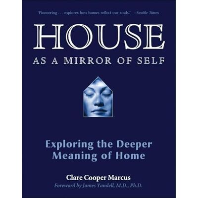 Marcus, Clare Cooper House As a Mirror of Self: Exploring the Deeper Meaning of Home - Publicité Marcus, Clare Cooper House As a Mirror of Self: Exploring the Deeper Meaning of Home - Publicité