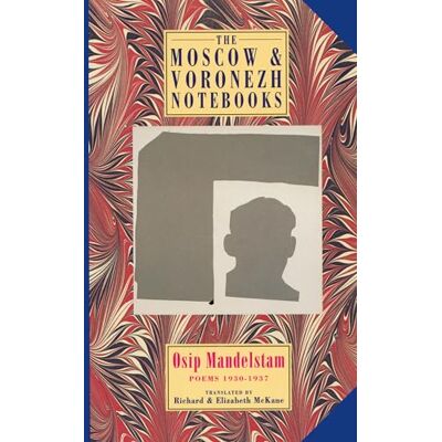 Mandelstam, Osip The Moscow and Voronezh Notebooks: Poems 1930-1937 - Publicité Mandelstam, Osip The Moscow and Voronezh Notebooks: Poems 1930-1937 - Publicité
