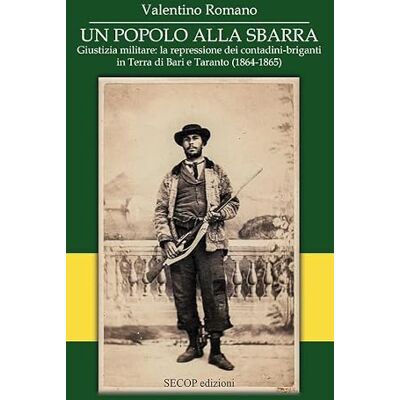 Romano, Valentino Un popolo alla sbarra. Giustizia militare: la repressione dei contadini-briganti in Terra di Bari e Taranto. (1864-1865). Ediz. integrale - Publicité Romano, Valentino Un popolo alla sbarra. Giustizia militare: la repressione dei contadini-briganti in Terra di Bari e Taranto. (1864-1865). Ediz. integrale - Publicité
