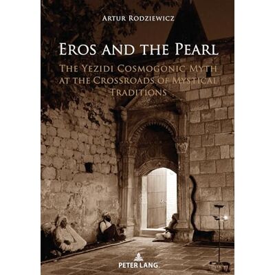 Rodziewicz, Artur Eros and the Pearl: The Yezidi Cosmogonic Myth at the Crossroads of Mystical Traditions - Publicité Rodziewicz, Artur Eros and the Pearl: The Yezidi Cosmogonic Myth at the Crossroads of Mystical Traditions - Publicité