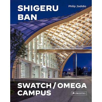 Jodidio, Philip Shigeru Ban Architects: Swatch and Omega Campus - Publicité Jodidio, Philip Shigeru Ban Architects: Swatch and Omega Campus - Publicité