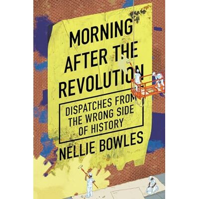 Bowles, Nellie Morning After the Revolution: Dispatches From the Wrong Side of History - Publicité Bowles, Nellie Morning After the Revolution: Dispatches From the Wrong Side of History - Publicité