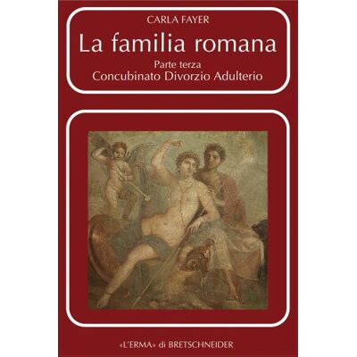 Fayer, Carla La Familia Romana: Aspetti Giuridici Ed Antiquari. Parte III. Concubinato. Divorzio. Adulterio - Publicité Fayer, Carla La Familia Romana: Aspetti Giuridici Ed Antiquari. Parte III. Concubinato. Divorzio. Adulterio - Publicité
