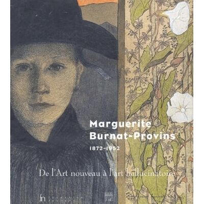 Collectif Marguerite Burnat-Provins, 1872-1952 : De l'Art nouveau à l'art hallucinatoire - Publicité Collectif Marguerite Burnat-Provins, 1872-1952 : De l'Art nouveau à l'art hallucinatoire - Publicité