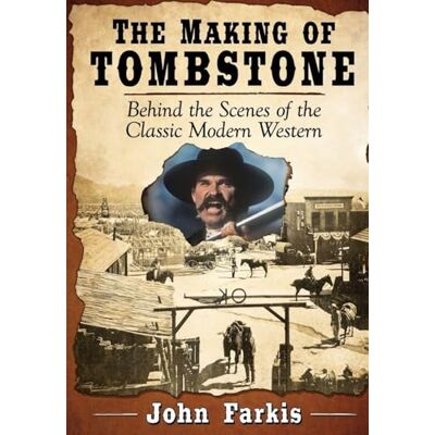 Farkis, John The Making of Tombstone: Behind the Scenes of the Classic Modern Western - Publicité Farkis, John The Making of Tombstone: Behind the Scenes of the Classic Modern Western - Publicité