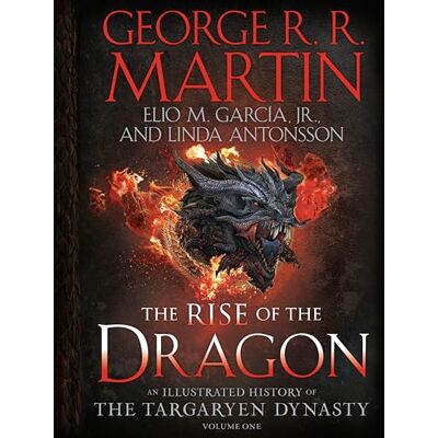 Martin, George R. R. The Rise of the Dragon: An Illustrated History of the Targaryen Dynasty, Volume One - Publicité Martin, George R. R. The Rise of the Dragon: An Illustrated History of the Targaryen Dynasty, Volume One - Publicité