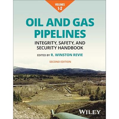Oil and Gas Pipelines, Multi-volume: Integrity, Safety, and Security Handbook - Publicité Oil and Gas Pipelines, Multi-volume: Integrity, Safety, and Security Handbook - Publicité