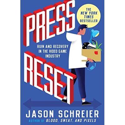 Schreier, Jason Press Reset: Ruin and Recovery in the Video Game Industry - Publicité Schreier, Jason Press Reset: Ruin and Recovery in the Video Game Industry - Publicité