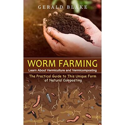 Blake, Gerald Worm Farming: Learn About Vermiculture and Vermicomposting(The Practical Guide to This Unique Form of Natural Composting) - Publicité Blake, Gerald Worm Farming: Learn About Vermiculture and Vermicomposting(The Practical Guide to This Unique Form of Natural Composting) - Publicité