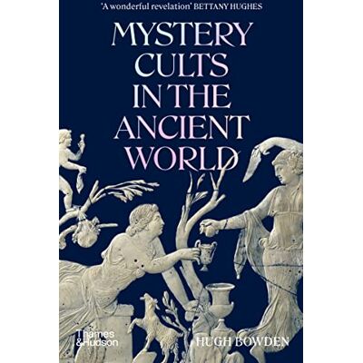 Bowden, Hugh Mystery Cults in the Ancient World (paperback) /anglais - Publicité Bowden, Hugh Mystery Cults in the Ancient World (paperback) /anglais - Publicité