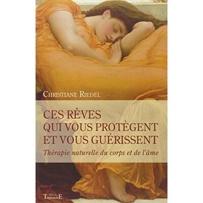 Riedel, Christiane Ces rêves qui vous protègent et vous guérissent Thérapie naturelle du corps et de l'âme - Publicité Riedel, Christiane Ces rêves qui vous protègent et vous guérissent Thérapie naturelle du corps et de l'âme - Publicité