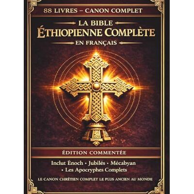 Anonymous La Bible éthiopienne complète en français: Édition annotée:Les 88 livres anciens,comprenant le Livre d’Hénoch,le Livre des Jubilés,les Pseudépigraphes et les écrits apocryphes perdus(Comfort Print) - Publicité Anonymous La Bible éthiopienne complète en français: Édition annotée:Les 88 livres anciens,comprenant le Livre d’Hénoch,le Livre des Jubilés,les Pseudépigraphes et les écrits apocryphes perdus(Comfort Print) - Publicité