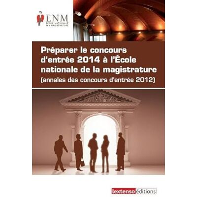 École nationale de la magistrature les annales des concours d'entrée 2014 à l'ecole nationale de la magistrature: (ANNALES DES CONCOURS D'ENTRÉE 2012) - Publicité École nationale de la magistrature les annales des concours d'entrée 2014 à l'ecole nationale de la magistrature: (ANNALES DES CONCOURS D'ENTRÉE 2012) - Publicité