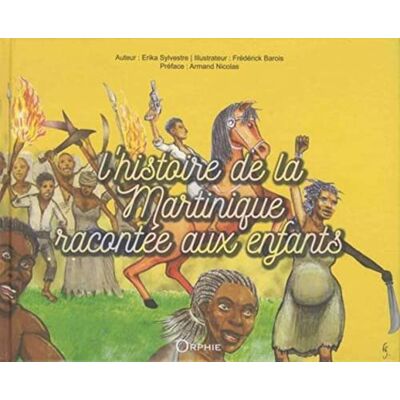 Sylvestre, Erika L'histoire de la Martinique racontée aux enfants - Publicité Sylvestre, Erika L'histoire de la Martinique racontée aux enfants - Publicité