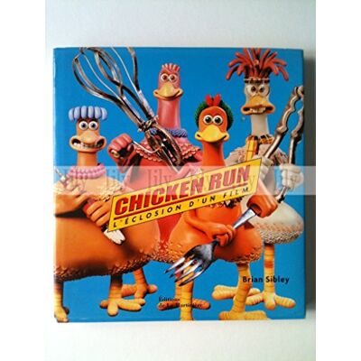 Sibley, Brian Chicken Run : l'éclosion d'un film - Publicité Sibley, Brian Chicken Run : l'éclosion d'un film - Publicité