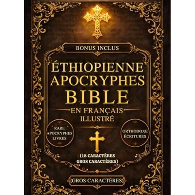 Anonymous Bible Apocryphe Éthiopienne Illustrée En Français (18 Caractères, Gros Caractères): Les Livres Sacrés Perdus Du Canon Comprenant Hénoch, Les Jubilés, Meqabyan, Esdras Et De Rares Écritures Orthodoxes - Publicité Anonymous Bible Apocryphe Éthiopienne Illustrée En Français (18 Caractères, Gros Caractères): Les Livres Sacrés Perdus Du Canon Comprenant Hénoch, Les Jubilés, Meqabyan, Esdras Et De Rares Écritures Orthodoxes - Publicité